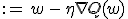 w \,&nbsp;:= \, w \, - \, \eta \nabla Q(w)