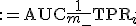 \textrm{AUC}&nbsp;:= \textrm{AUC} + \frac{1}{m_-} \textrm{TPR}_i;
5.   иначе сместиться вверх:
     <tex>\textrm{FPR}_i&nbsp;:= \textrm{FPR}_{i-1}; \ \ \textrm{TPR}_i&nbsp;:= \textrm{TPR}_{i-1} + \frac{1}{m_+}