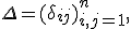 \Delta=(\delta_{ij})_{i,j=1}^{n},