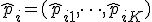 \hat{p}_i = (\hat{p}_{i1}, \dots, \hat{p}_{iK})