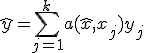 \hat{y} = \sum_{j=1}^{k} a(\hat{x}, x_j) y_j