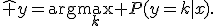 \hat y=\arg\max_k P(y=k|x).