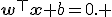 \mathbf{w}^\top\mathbf{x}+b=0. 