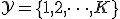 \mathcal{Y} = \{1, 2, \dots, K\}