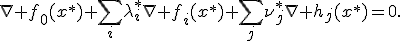 \nabla f_0(x^*)+\sum_i\lambda_i^*\nabla f_i(x^*)+\sum_j\nu_j^*\nabla h_j(x^*)=0.