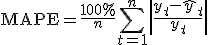\text{MAPE} = \frac{100\%}{n} \sum_{t=1}^n \left| \frac{y_t - \hat{y}_t}{y_t} \right|