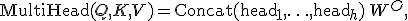 \text{MultiHead}(Q, K, V) = \text{Concat}(\text{head}_1, \ldots, \text{head}_h)\, W^O,
