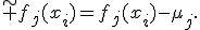 
\widetilde f_j(x_i)=f_j(x_i)-\mu_j.
