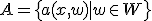 A = \{a(x, w) \mid w \in W\}