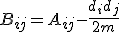 B_{ij} = A_{ij} - \frac{d_i d_j}{2m}