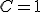 C = 1