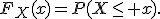 F_X(x)=P(X\leq x).