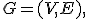 G=(V,E),