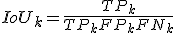 IoU_k = \frac{TP_k}{TP_k + FP_k + FN_k}