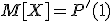 M[X] = P'(1)