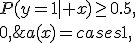 
a(x)=
\begin{cases}
1,&P(y=1\mid x)\ge0.5,\\
0,&\text{иначе}.
\end{cases}
