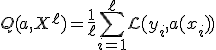 Q(a, X^{\ell}) = \frac{1}{\ell} \sum_{i=1}^{\ell} \mathcal{L}(y_i, a(x_i))
