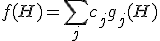 f(H) = \sum\limits_j c_jg_j(H)