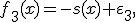 
f_3(x)=-s(x)+\varepsilon_3,
