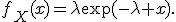 f_X(x)=\lambda\exp(-\lambda x).