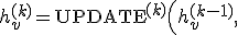 
h_v^{(k)} = \text{UPDATE}^{(k)}\Big(h_v^{(k-1)},\; \text{AGGREGATE}^{(k)}\big(\{\,h_u^{(k-1)} \,|\, u \in \mathcal{N}(v)\,\}\big)\Big),
