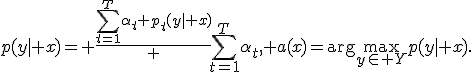 p(y| x)= \frac{\sum_{t=1}^{T}\alpha_t p_t(y| x)} {\sum_{t=1}^{T}\alpha_t}, a(x)=\arg\max_{y\in Y}p(y| x).