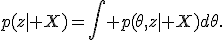 p(z| X)=\int p(\theta,z| X)d\theta.