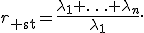 
r_{\rm st}=
\frac{
\lambda_1+\ldots+\lambda_n
}{
\lambda_1
}.
