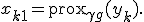 x_{k+1} = \operatorname{prox}_{\gamma g}(y_k).