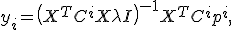 y_i = \left( X^T C^i X + \lambda I \right)^{-1} X^T C^i p^i,