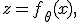 z = f_\theta(x),