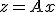 
z=Ax
